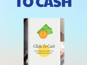 Clicks To Cash: How Digital Nomads Turn Content Into Income