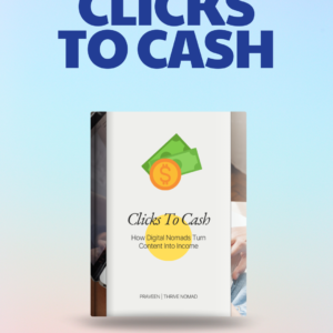 Clicks To Cash: How Digital Nomads Turn Content Into Income